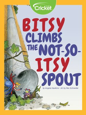 cover image of Bitsy Climbs the Not-So-Itsy Spout